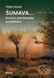 Šumava… (Hranici přecházejte po půlnoci)