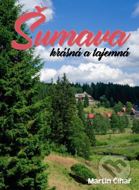 Šumava - krásná a tajemná