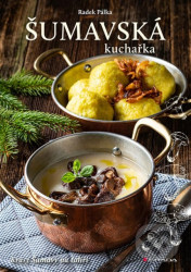 Šumavská kuchařka - Krásy Šumavy na talíři