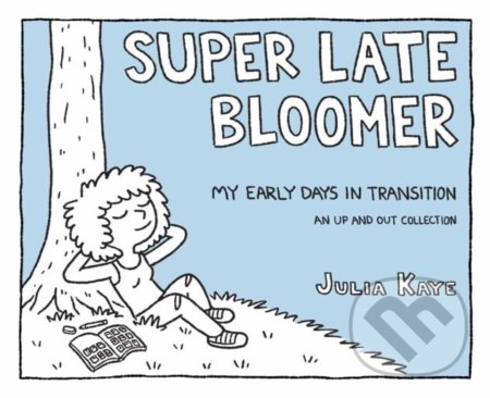 Super Late Bloomer (My Early Days in Transition)