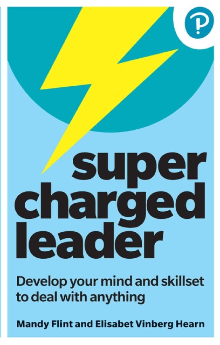 Supercharged Leader: Develop your mind and skillset to deal with anything