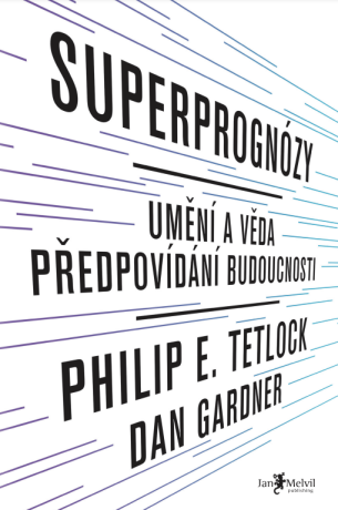 Superprognózy: Umění a věda předpovídání budoucnosti