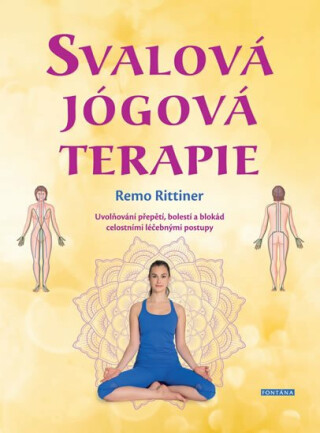 Svalová jógová terapie - Uvolňování přepětí, bolestí a blokád celostními léčebnými postupy