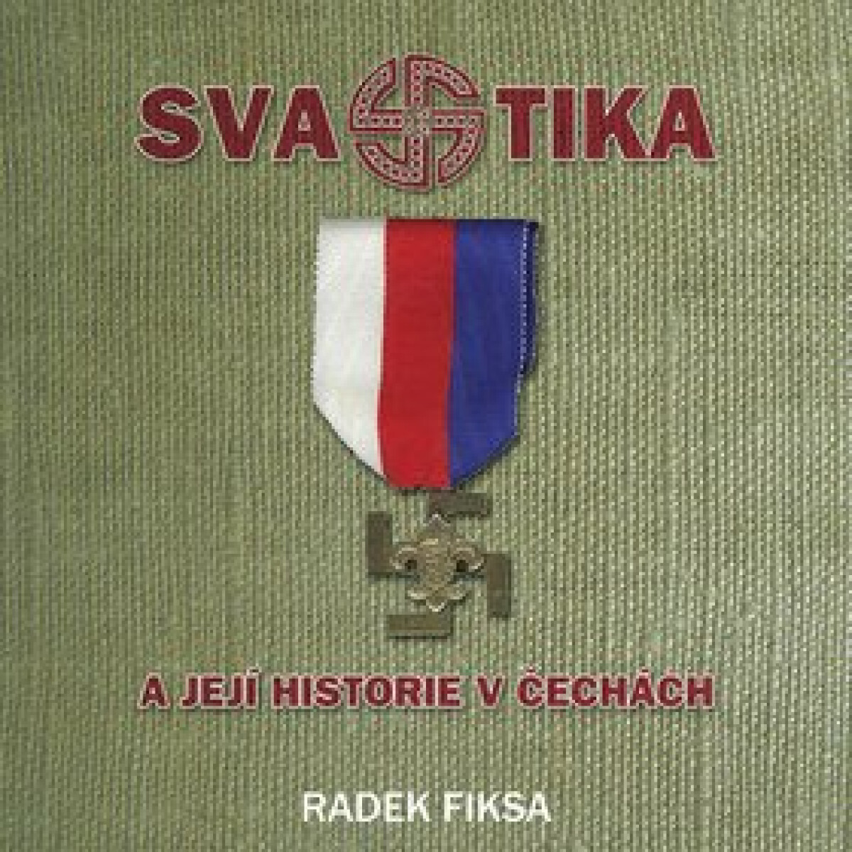 Svastika a její historie v Čechách - Radek Fiksa