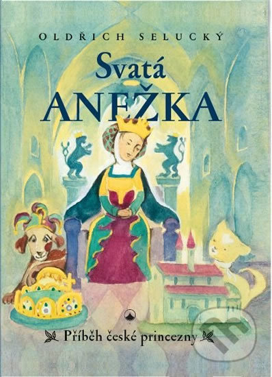 Svatá Anežka (Příběh české princezny)