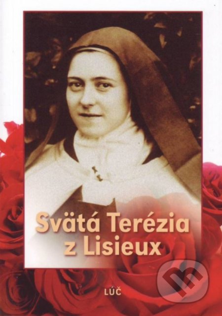 Svätá Terézia z Lisieux (Životopis, myšlienky)