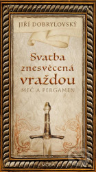 Svatba znesvěcená vraždou - Meč a pergamen