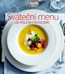 Sváteční menu- kuchařka z edice Apetit (17) (Od polévky po dezert) - kniha z kategorie Kuchařky