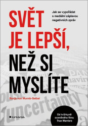 Svět je lepší, než si myslíte (Jak se vypořádat s mediální záplavou negativních zpráv) - kniha z kategorie Management