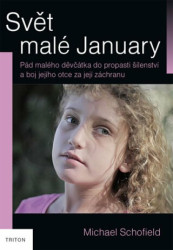 Svět malé January (Pád malého děvčátka do propasti šílenství a boj jejího otce za její záchranu) - kniha z kategorie Beletrie