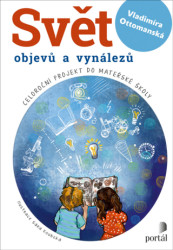 Svět objevů a vynálezů (Celoroční projekt do mateřské školy) - kniha z kategorie Beletrie pro děti