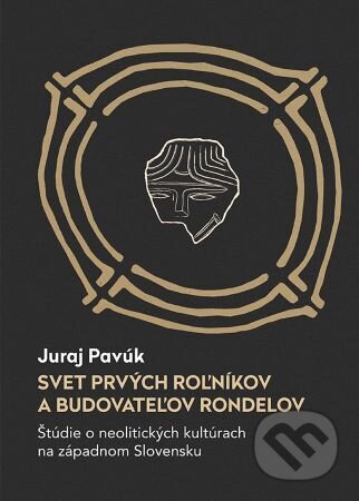 Svet prvých roľníkov a budovateľov rondelov