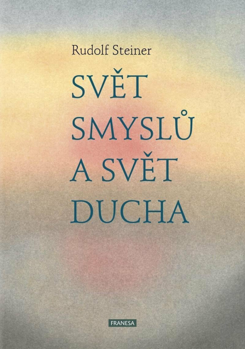 Svět smyslů a svět ducha - Rudolf Steiner