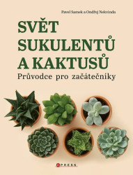 Svět sukulentů a kaktusů - Pavel Samek, Ondřej Nekvinda