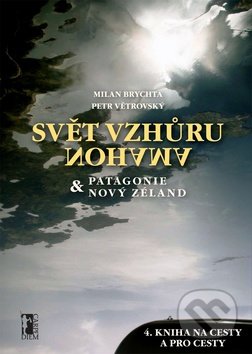 Svět vzhůru nohama (Patagonie a Nový Zéland)