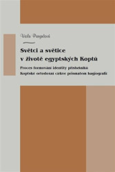 Světci a světice v životě egyptských Koptů (Proces formování identity příslušníků Koptské orthodoxní církve prismatem hagiografií) - kniha z…