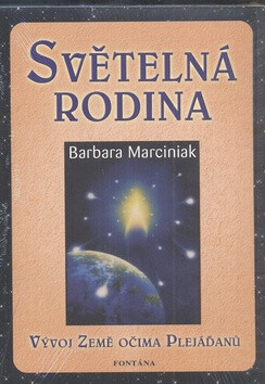Světelná rodina - Vývoj země očima Plejáďaňů - Barbara Marciniaková
