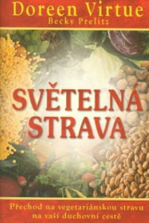 Světelná strava (Přechod na vegetariánskou stravu na vaší duchovní cestě) - kniha z kategorie Diety a zdravá výživa