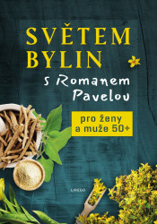 Světem bylin s Romanem Pavelou: Pro ženy a muže 50+ - kniha z kategorie Zdraví a životní styl