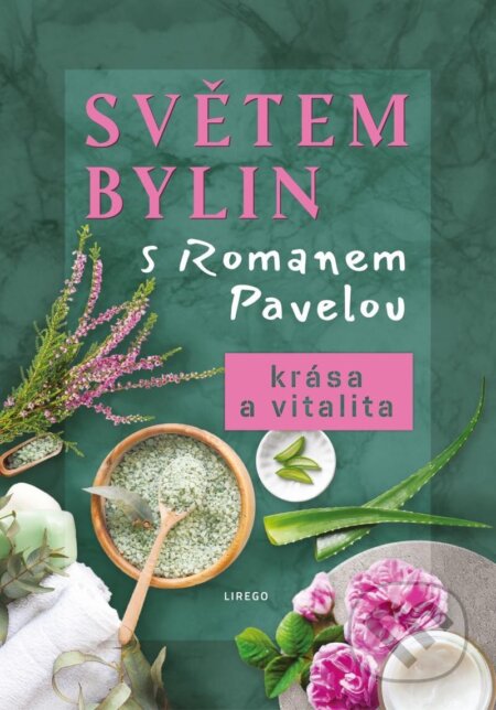 Světem bylin s Romanem Pavelou: Krása a vitalita
