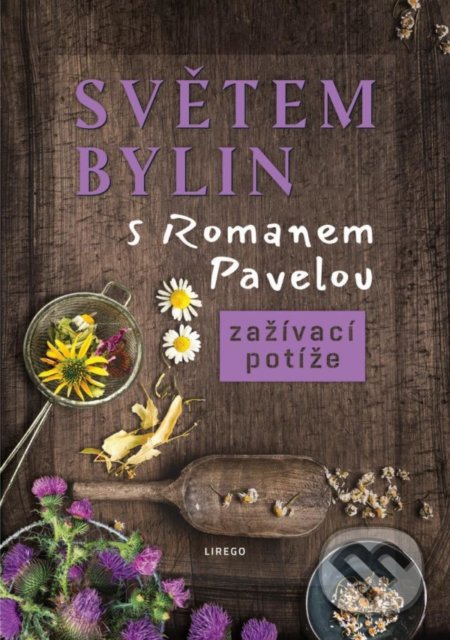 Světem bylin s Romanem Pavelou: Zažívací potíže