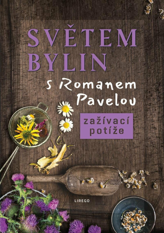 Světem bylin s Romanem Pavelou - Zažívací potíže - Roman Pavela
