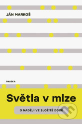 Světla v mlze (O naději ve složité době)