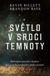 Světlo v srdci temnoty (Překvapivá pravda o depresi / Jak se zcela osvobodit z jejího sevření) - kniha z kategorie Zdraví a životní styl