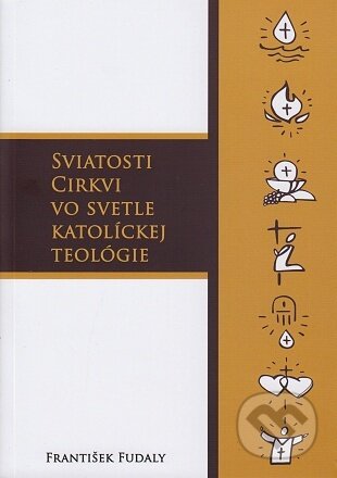 Sviatosti Cirkvi vo svetle katolíckej teológie