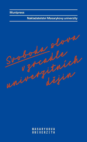 Svoboda slova v zrcadle univerzitních dějin - Alena Mizerová, Radka Vyskočilová, Lea Novotná, Radek Gomola