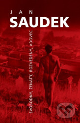 Jan Saudek - Svobodný, ženatý, rozvedený, vdovec