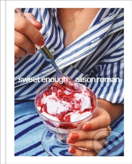 Sweet Enough (A Dessert Cookbook)