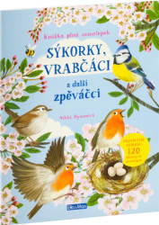 Sýkorky, vrabčáci a další zpěváčci (Kniha samolepek) - kniha z kategorie Naučné knihy