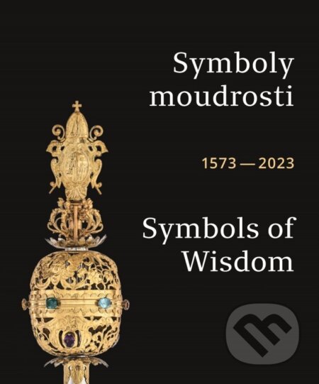 Symboly moudrosti / Symbols of Wisdom 1573–2023