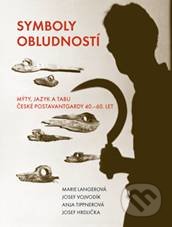 Symboly obludností (Mýty, jazyk a tabu české postavantgardy 40.