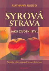 Syrová strava jako životní styl (Filozofie a výživa na pozadí syrové a živé stravy) - kniha z kategorie Diety a zdravá výživa