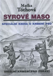 Syrové maso (Speciální kniha o krmení psů. Ideální krmení pro zdraví) - kniha z kategorie Chov psů