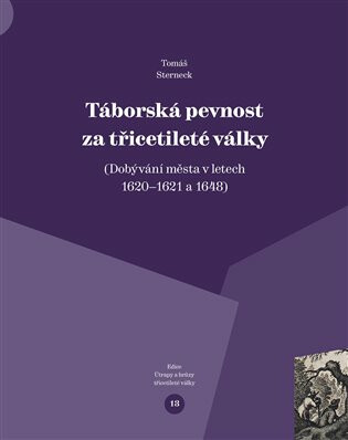 Táborská pevnost a třicetileté války - Tomáš Sterneck