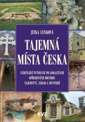 Tajemná místa Česka (Vzrušující putování po lokalitách opředených rouškou tajemství, záhad a mystérii) - kniha z kategorie Naučné knihy