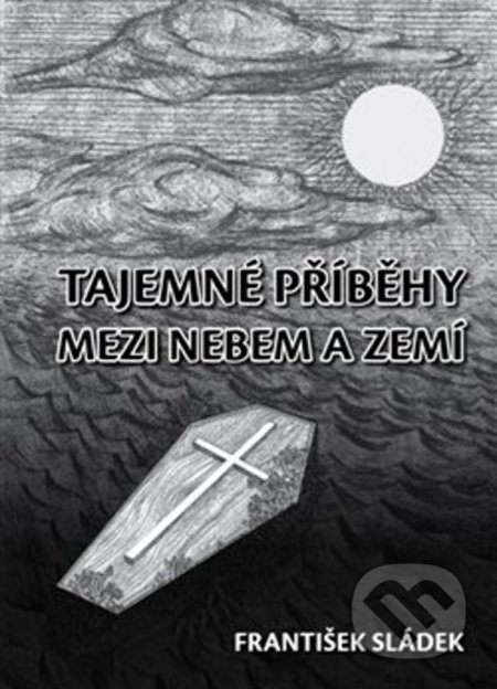 Tajemné příběhy mezi nebem a zemí