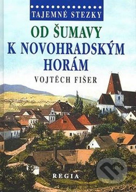 Tajemné stezky - Od Šumavy k Novohradský