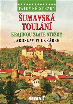 Tajemné stezky - Šumavská toulání