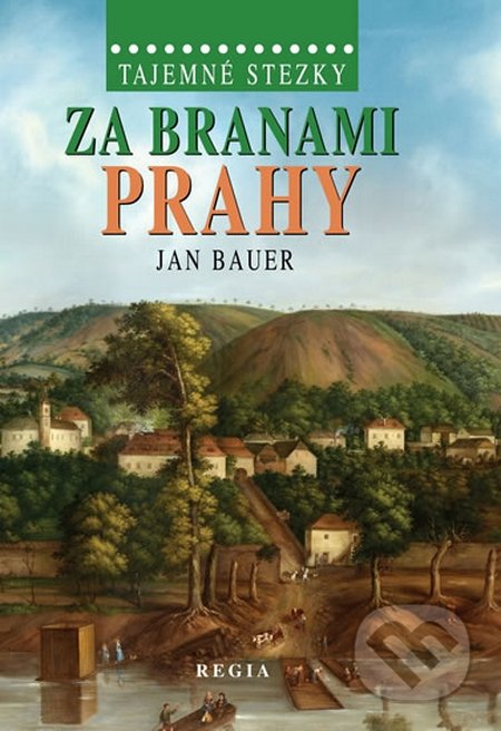 Tajemné stezky – Za branami Prahy