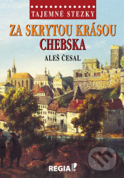 Tajemné stezky - Za skrytou krásou Chebska