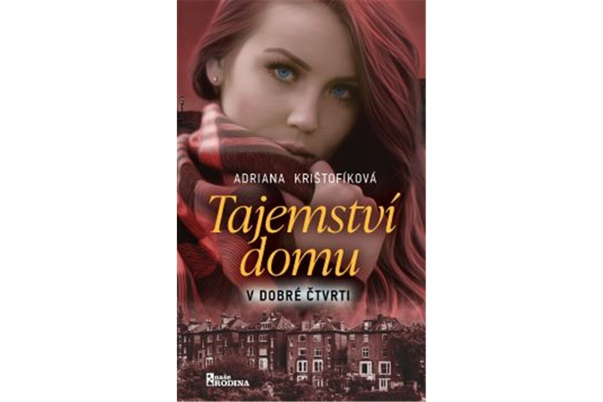 Tajemství domu v dobré čtvrti - Adriana Krištofíková