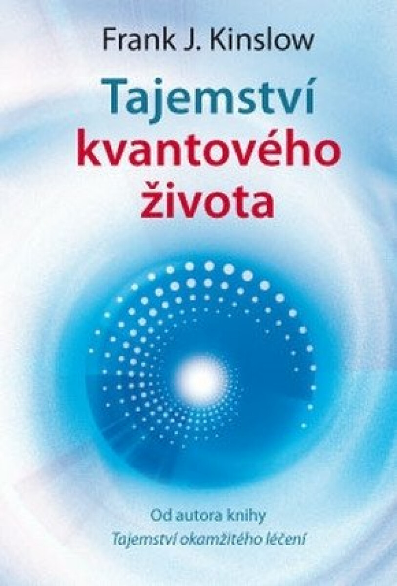 Tajemství kvantového života - Kinslow Frank. J.