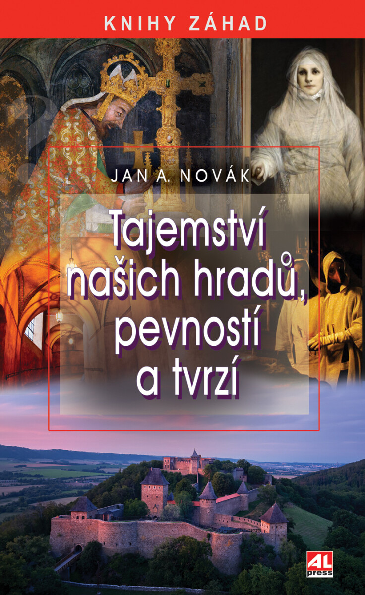 Tajemství našich hradů, pevností a tvrzí - Jan Antonín Novák