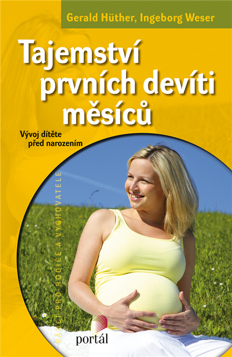 Tajemství prvních devíti měsíců - Gerald Hüther, Ingeborg Weser