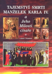 Tajemství smrti manželek Karla IV. a Jeho Milosti císaře - kniha z kategorie Životopisy