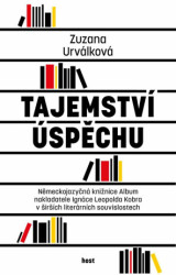 Tajemství úspěchu (Německojazyčná knižnice Album nakladatele Ignáce Leopolda Kobra v širších literárních souvislostech) - kniha z kategorie Literární…